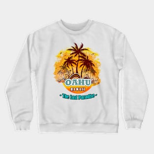 Oahu The Last Paradise Crewneck Sweatshirt